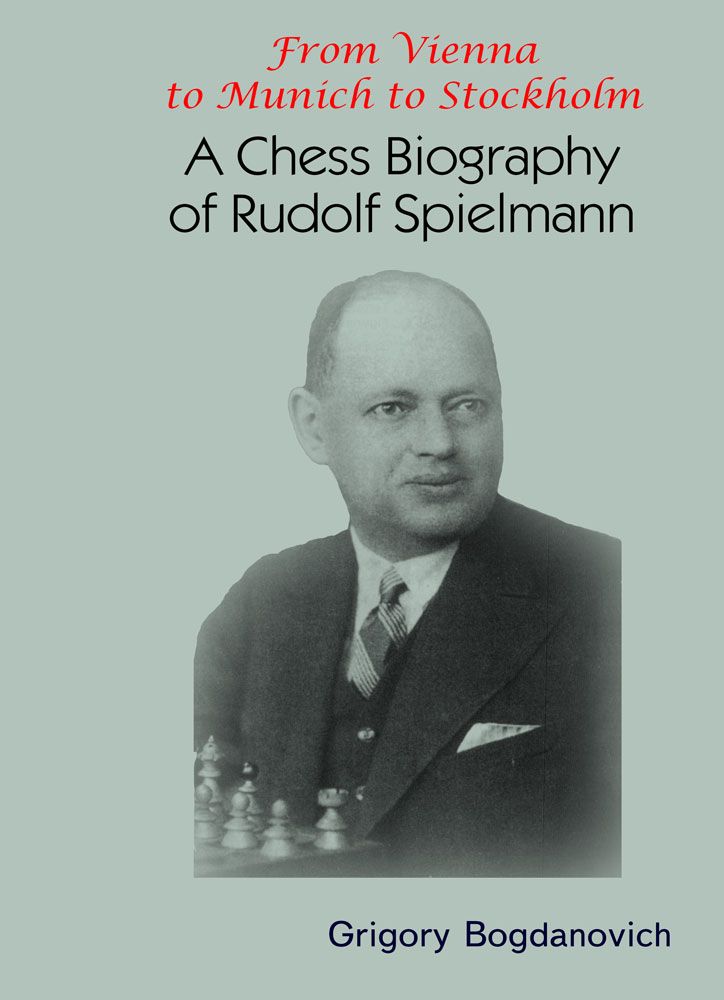 From Vienna to Munich to Stockholm: A Chess Biography of Rudolf Spielmann