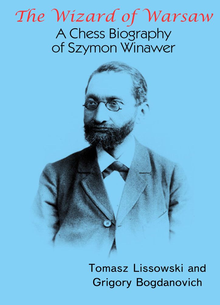 The Wizard of Warsaw: A Chess Biography of Szymon Winawer