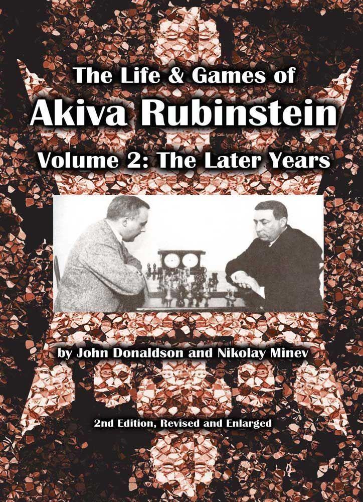 The Life and Games of Akiva Rubinstein: Volume 2