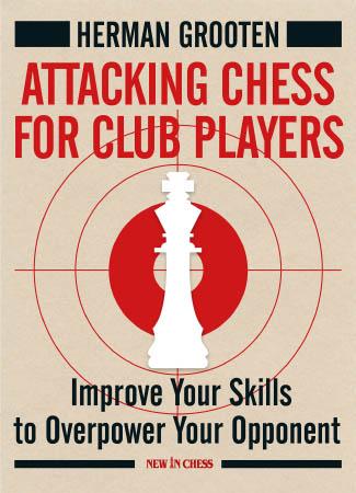 Attacking Chess For Club Players