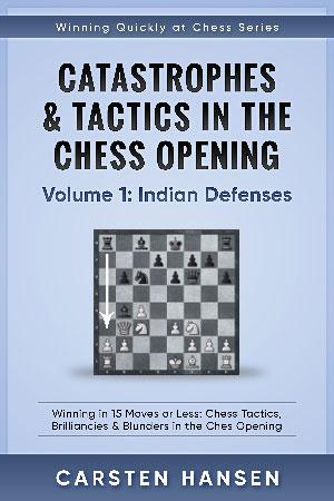 Catastrophes & Tactics in the Chess Opening: Volume 1