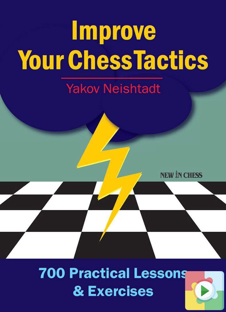 Improve Your Chess Tactics: 700 Practical Lessons & Exercises