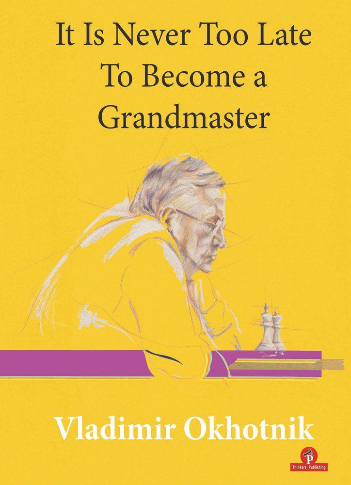 It is Never Too Late to Become a Grandmaster