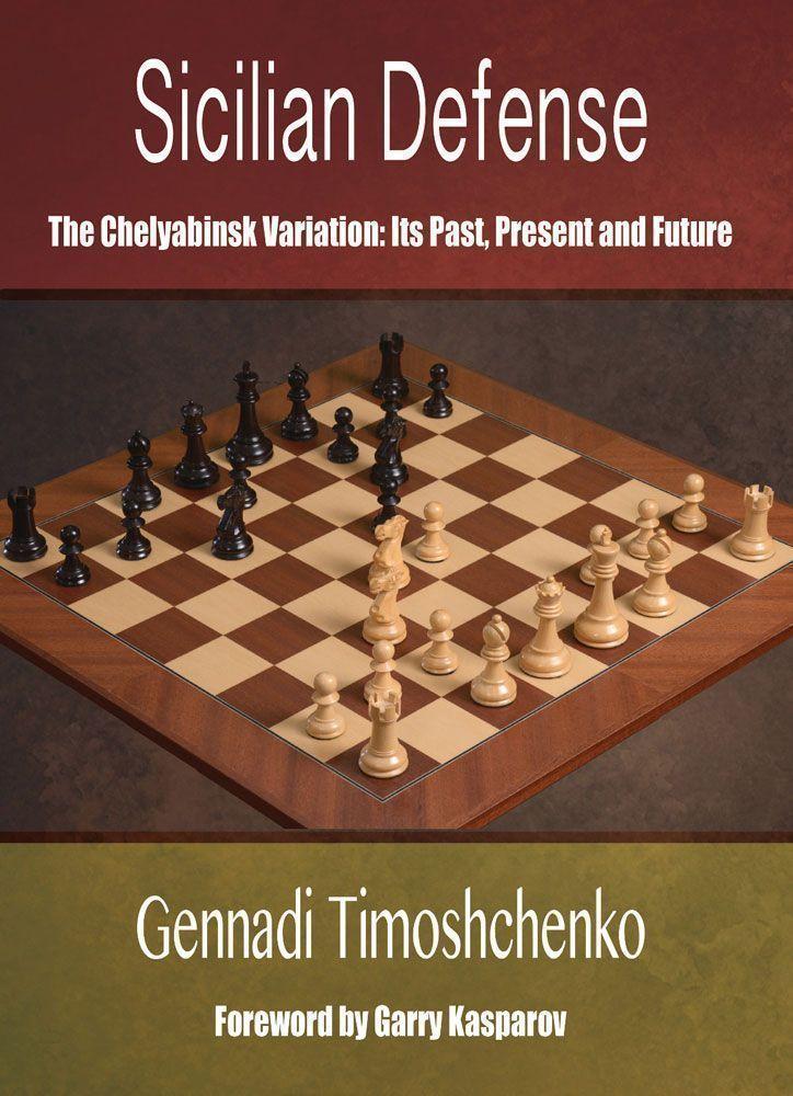 Sicilian Defense The Chelyabinsk Variation: Its Past, Present and Future