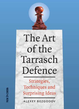 The Art of the Tarrasch Defence: Strategies, Techniques and Surprising Ideas