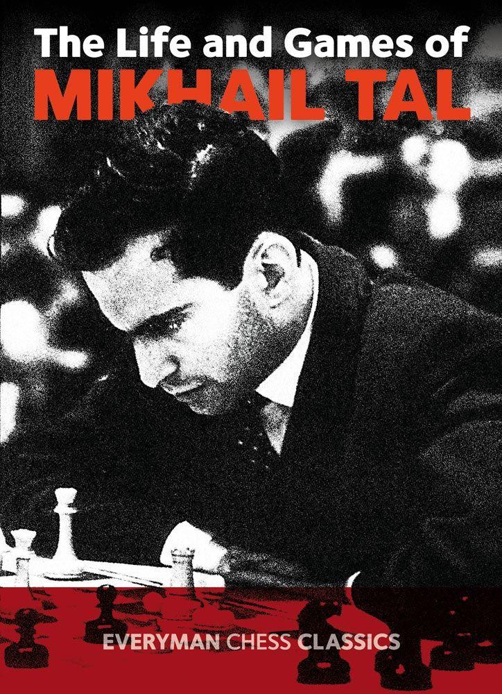 The Life and Games of Mikhail Tal